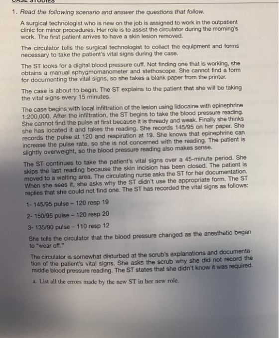 CASE STUDIES 1. Read the following scenario and answer the questions that follow. A surgical technologist who is new on the l