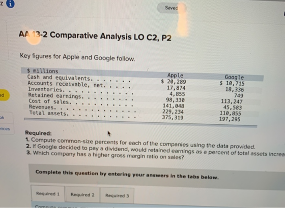 Saved AA 13-2 Comparative Analysis LO C2, P2 Key figures for Apple and Google follow. $ millions Cash and equivalents. .... A