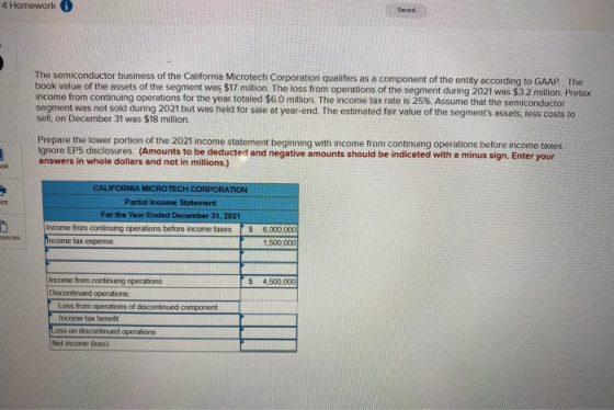 4 Homework The semiconductor business of the California Microtech Corporation qualifies as a component of the entity accordin