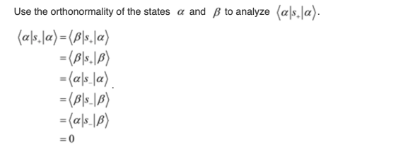 Use the orthonormal ity of the states a and B to analyze as.a) (als.a) =(pls.la) =(Als.IA) (als_la) (AIA) (a/s |A) 0