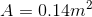 A=0.14m^2