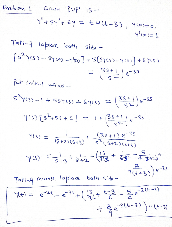 Problem- Ginen Pup is- Y+syt by tult-3) 440)=0, y (0)=1 Taking laplace both side- [sy(s) - 5460) -403 ] + 518465)-Y(0)] +6