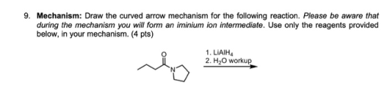 9. Mechanism: Draw the curved arrow mechanism for the following reaction. Please be aware that during the mechanism you will