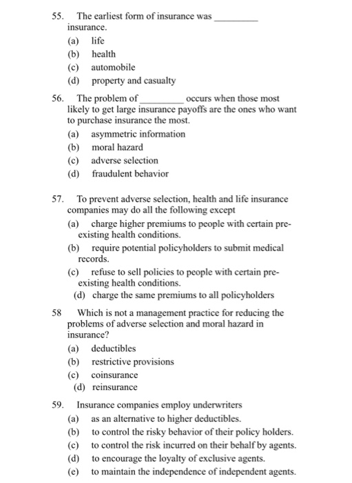 55. The earliest form of insurance was insurance. (a) life (b) health (c) automobile (d) property and casualty 56. The proble