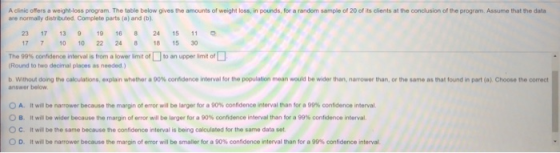 A clinic offers a weight loss program. The table below gives the amounts of weight loss, in pounds, for a random sample of 20
