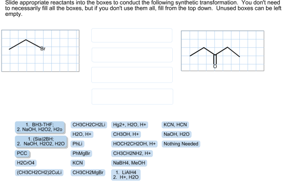 Slide appropriate reactants into the boxes to conduct the following synthetic transformation. You dont need to necessarily f