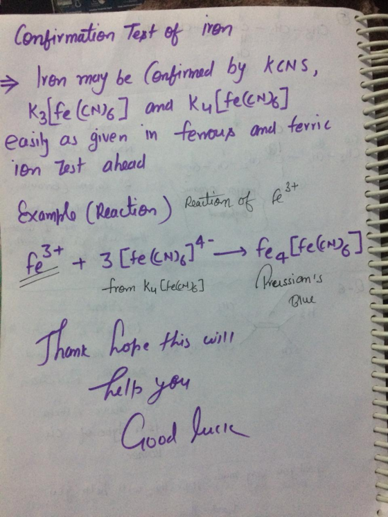 Confirmation Text of iron Iven may be Confirmed by KENS, kg[fe(CN)6] and Ku[fe(CN) easily as given in ferrous and terrie ion