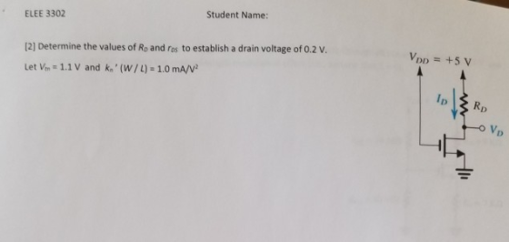 ELEE 3302 Student Name: [2] Determine the values of Ro and ros to establish a drain voltage of 0.2 v. Let Von = 1.1 V and kn