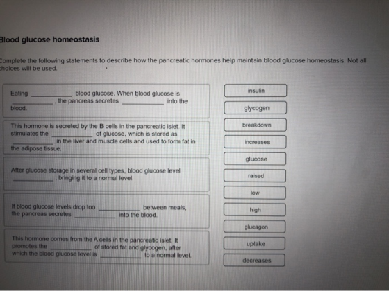 Blood glucose homeostasis Complete the following statements to describe how the pancreatic hormones help maintain blood gluco