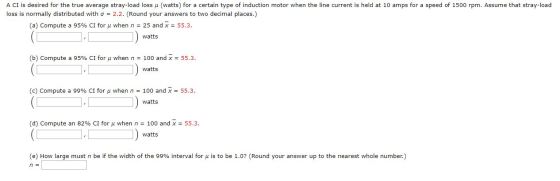 A CI is desired for the true average stray-load loss u (watts) for a certain type of induction motor when the line current is