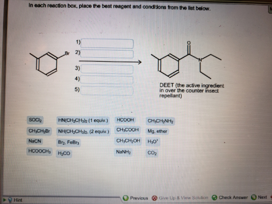 In each reaction box, place the best reagent and conditions from the list below. 1) Br 2) 3) 4) DEET (the active ingredient i