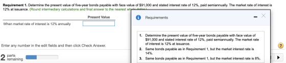 Requirement 1. Determine the present value of five-year bonds payable with face value of $91,000 and stated interest rate of