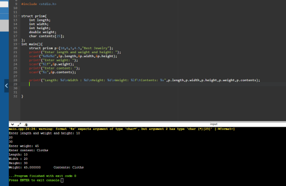 9 #include <stdio.h> 12. struct prism{ int length; int width; int height; double weight; char contents [25]; int main({ struc