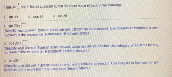 If sin = and e lies in quadrant II, find the exact value of each of the following. a. sin 20 b. cos 20 C tan 20 a. sin 20 = (