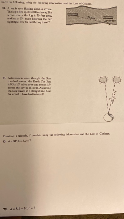 Solve the following using the following information and the Law of Cosincs 59. A log is seen floating down a stream. The log
