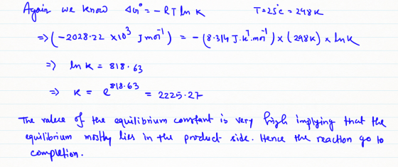 we know T=256- 724४ Again AG == RT ln K =>(-2 2028-22 x103 g mois 18.3 1 8.314 Jik.mo )x(298k) x luk -) enk = 818.63 818.63