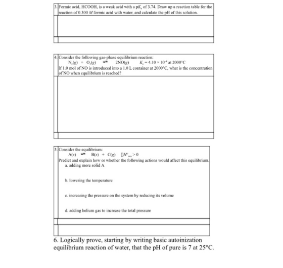 3. Formic acid, HCOOH, is a weak acid with a pK, of 3.74. Draw up a reaction table for the reaction of 0.300 M formic acid wi