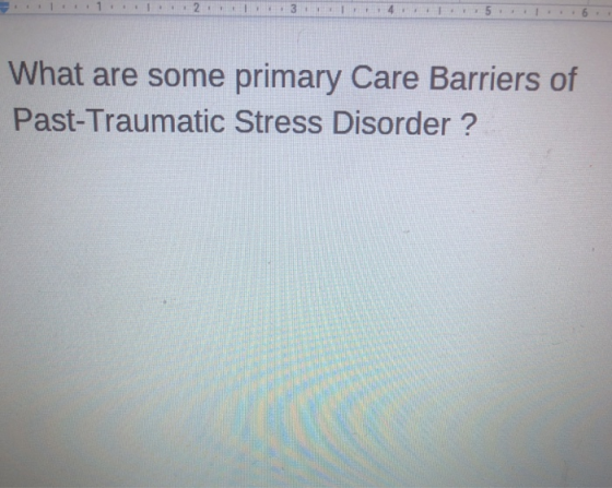 34 What are some primary Care Barriers of Past-Traumatic Stress Disorder?