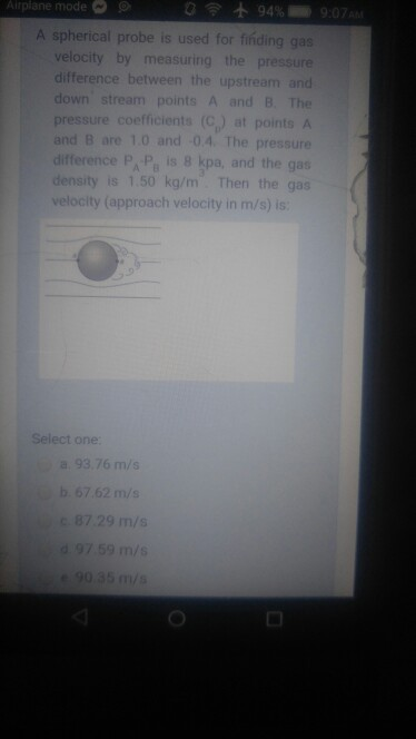 Airplane mode o 94% 9:07AM A spherical probe is used for finding gas velocity by measuring the pressure difference between th