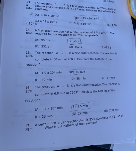 LES 3.00 x 13. The reaction. A + B is a first order reaction. At 760 K, 85% of a sample of A changes to B in 79.0 min. Calcul