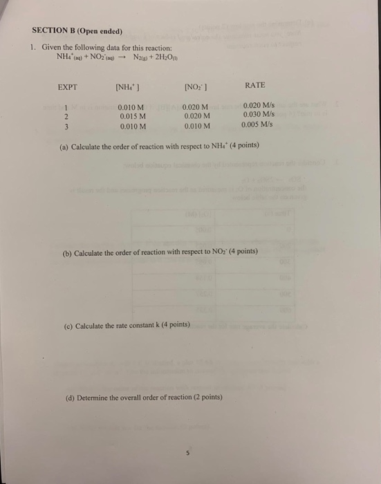 SECTION B (Open ended) 1. Given the following data for this reaction: NH (B) + NO2 aa = N2 + 2H2O) EXPT INHE] [NO:) RATE 0
