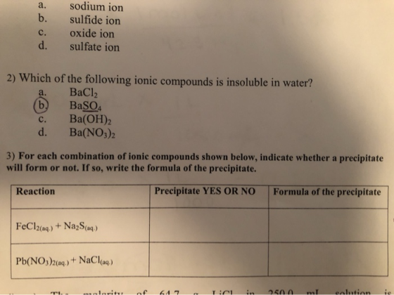 sodium ion sulfide ion oxide ion sulfate ion 2) Which of the following ionic compounds is insoluble in water? BaCl2 BaSO4 Ba(