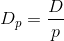 D_p=\frac{D}{p}