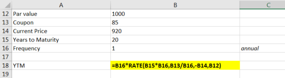 1000 85 12 Par value 13 Coupon 14 Current Price 15 Years to Maturity 16 Frequency 920 20 annual 17 =B16*RATE(B15*B16,B13/B16,