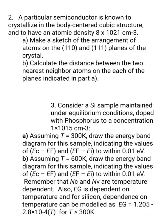 2. A particular semiconductor is known to crystallize in the body-centered cubic structure, and to have an atomic density 8 x