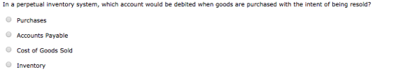 In a perpetual inventory system, which account would be debited when goods are purchased with the intent of being resold? Pur