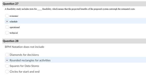 Question 27 A feasibility study includes tests for feasibility, which means that the projected benefits of the proposed syste
