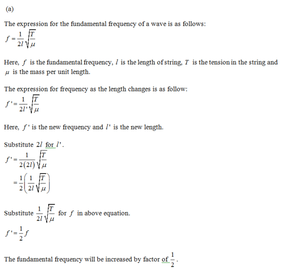 The expression for the fundamental frequency of a wave is as follows: f = 27 Vue Here, f is the fundamental frequency, 1 is t