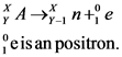 X
A п+e
Y-nt
0
positron.
eis an
1
