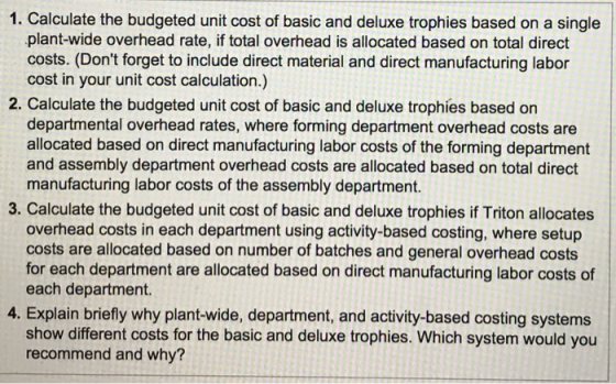 1. Calculate the budgeted unit cost of basic and deluxe trophies based on a single plant-wide overhead rate, if total overhea