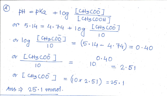 @ pH = pka +log L COOH ] GS op 5.14 = 4.74 + log I CH3COO oo [CH3coo 10 ] . or log [CH3COo] =(5-14-4.74) = 0.40 or [CH3coo 10