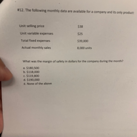 #12 The following monthly data are available for a company and its only product Unit selling price $38 Unit variable expenses