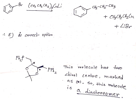-Br (CH3 CH₂ CH₂ ) Culi CH₂ CH₂ CH3 + CH₃ CH₂ CH₂ Cu + LiBl - E) is correct option Phal pphz This molecule has two t chinal c