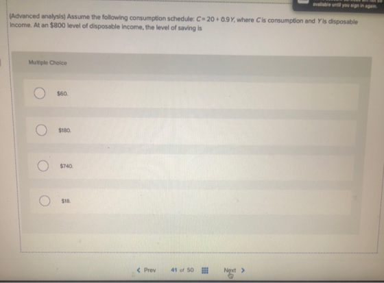 available until you sign in again (Advanced analysis) Assume the following consumption schedule: C= 20+0.9 Y, where Cis consu