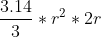 \frac{3.14}{3}*r^{2}*2r