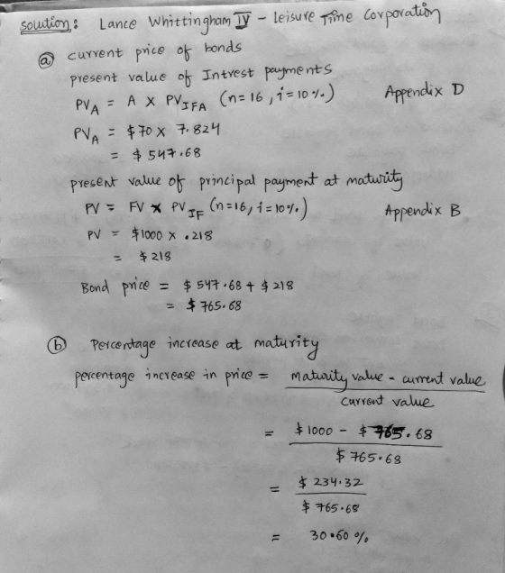 solution : Lance Whittingham Ty - leisure Time Corporation @ current price of bonds present value of Intrest payments PVA = A