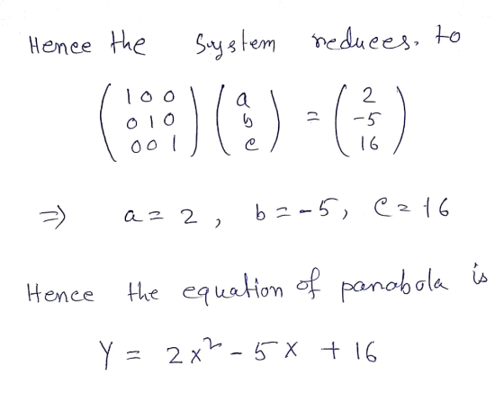 - reduces to Hence the system 11001 la loollel 010 l li - 5 =) azz, b205, Cz16 is Hence the equation of panabola Y = 2x2-5X +