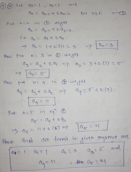 @ 4 (0) het clo=1, a = 1 and an = An-1 + 2an-2 For no2 Put n=2 in h weget at d. = 221 & 2 0₂-2 I ire a = op of 290 I Q2 = 1+2