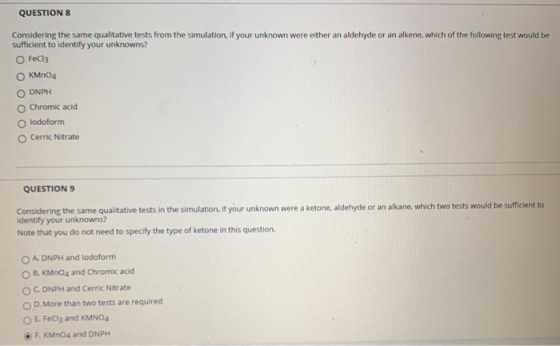 QUESTION 8 Considering the same qualitative tests from the simulation, if your unknown were either an aldehyde or an alkene,