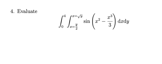 4. Evaluate sin x4 d.xdy