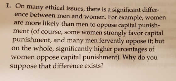 1. On many ethical issues, there is a significant differ- ence between men and women. For example, women are more likely than