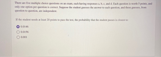 There are five multiple choice questions on an exam, each having responses a, b, c, and d. Each question is worth 5 points, a