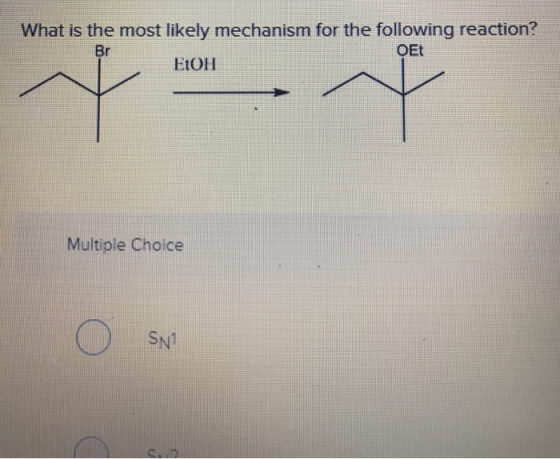 What is the most likely mechanism for the following reaction? OEt EtOH Br Multiple Choice O SNI