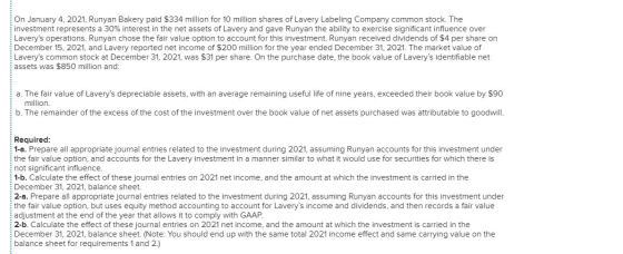 On January 4, 2021, Runyan Bakery paid $334 million for 10 million shares of Lavery Labeling Company common stock. The invest