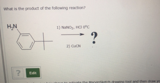 What is the product of the following reaction? HAN 1) NaNO2, HCl 0°C + ? 2) CuCN ? Edit activate the MaryinSketch drawing too