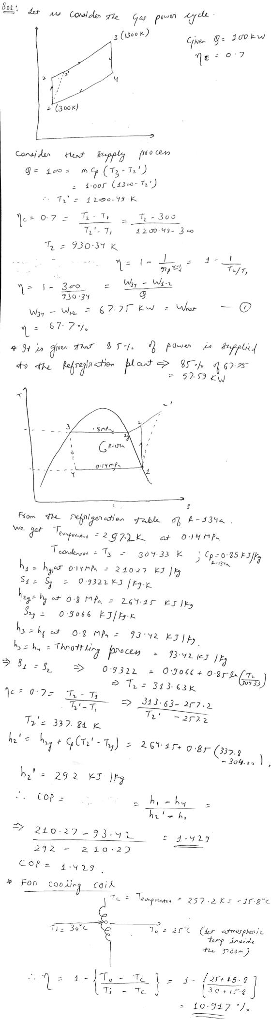 Sol Let us consider the 3 (1300K) Gas power cycle. Given g = 100kw no 0.2 4 **(300K) consider Heat supply process 8 = 10o = 1